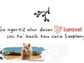 Ga ngerti2 alur dasar Laravel? sini ta’ kasih tau cara Simplenya