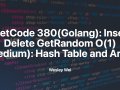LeetCode 380(Golang): Insert Delete GetRandom O(1)(Medium): Hash Table and Array