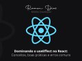 Dominando o useEffect no React: Conceitos, boas práticas e erros comuns
