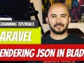 Laravel — P64: Rendering JSON in Blade