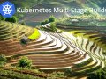 Kubernetes Multi-Stage Builds: A Practical Guide