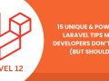 15 Unique & Powerful Laravel Tips Most Developers Don’t Know (But Should!)