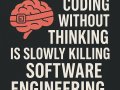 Coding Without Thinking Is Slowly Killing Software Engineering