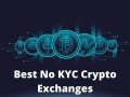 Top 7 Biggest Crypto Exchanges Without KYC Verification