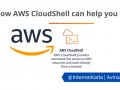 How AWS CloudShell can help you?