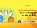 ActiveRecord Import: Importando registros en lote en Ruby