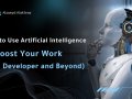 How to Use Artificial Intelligence (AI) to Boost Your Work (As a Developer and Beyond)