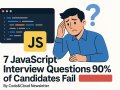 7 JavaScript Interview Questions 90% of Candidates Fail