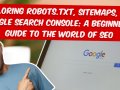 SEO Basics Unlocked: Robots.txt, Sitemaps, and Google Search Console for Beginners