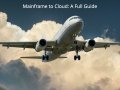 Mainframe to Cloud: A Full Guide