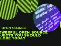 9 Powerful Open Source Projects You Should Explore Today ?