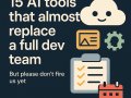 15 AI tools that almost replace a full dev team but please don’t fire us yet