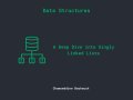 Unlocking the Power of Data Structures: A Deep Dive into Singly Linked Lists