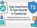 Type Assertions & Type Guards in TypeScript