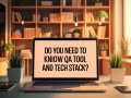 Do You Need to Know Every QA Tool and Tech Stack?