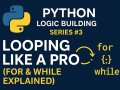 Python Logic Building Series #3: Looping Like a Pro (For & While Explained)