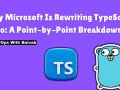 Why Microsoft Is Rewriting TypeScript in Go: A Point-by-Point Breakdown