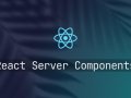 React Server Components: A Simple Guide for Faster Websites