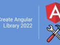 Create Angular Library — 2022