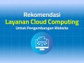 Rekomendasi Layanan Cloud Computing Untuk Pengembangan Website