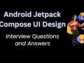 Android Jetpack Compose UI Design: Interview Questions and Answers