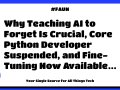 ? FAUN Weekly #439: Why Teaching AI to Forget Is Crucial, Core Python Developer Suspended, and Fine-Tuning Now Available for GPT-4o