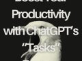 Boost Your Productivity with ChatGPT’s “Tasks” Feature