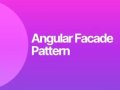 Facade Pattern in Angular: Simplify Your Services & State Management