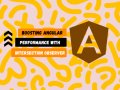 Boosting Angular Performance with Intersection Observer