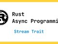 Rust Async Programming: Stream Trait