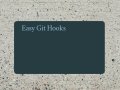 Easy Git Hooks
