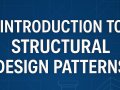 Introduction to Structural Design Patterns