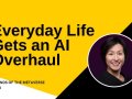 Everyday Life Gets an AI Overhaul