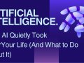 How AI Quietly Took Over Your Life (And What to Do About It)