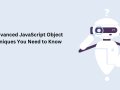 10 Advanced JavaScript Object Techniques You Need to Know