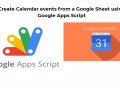 Create Calendar Events in Google Calendar using the Calendar API and Google Apps Script.
