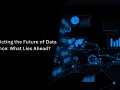 Predicting the Future of Data Science: What Lies Ahead?