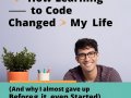 How Learning to Code Changed My Life (And Why I Almost Gave Up Before It Even Started)