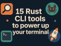 15 rust cli tools that will make you abandon bash scripts forever
