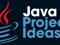 10 Java Project Ideas That Will Boost Your Career