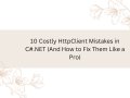 10 Costly HttpClient Mistakes in C#.NET (And How to Fix Them Like a Pro)