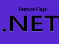 .NET Feature Management: Harnessing Feature Flags
