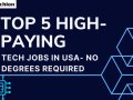 The Top 5 Tech Jobs in the US for 2025 (No Degree Required!)