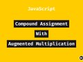 Streamlining Your Code: Mastering Compound Assignment with Augmented Multiplication