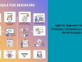 Agile for Beginners: Values, Principles, Frameworks, and Real-World Examples