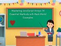 Mastering JavaScript Arrays: 14 Essential Methods with Real-World Examples