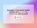 Building a Document Query System with Spring AI, PgVector, and Ollama