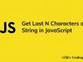 How to Get the Last N Characters of a String in JavaScript