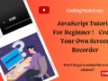 javaJavaScript Tutorial For Beginners — How To Create Your own screen recorder