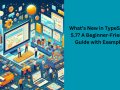 What’s New in TypeScript 5.7? A Beginner-Friendly Guide with Examples
